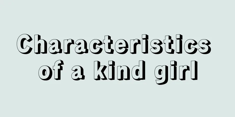 Characteristics of a kind girl