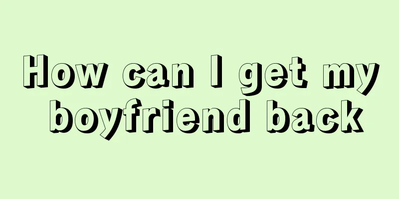 How can I get my boyfriend back
