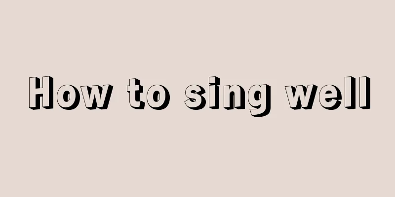How to sing well