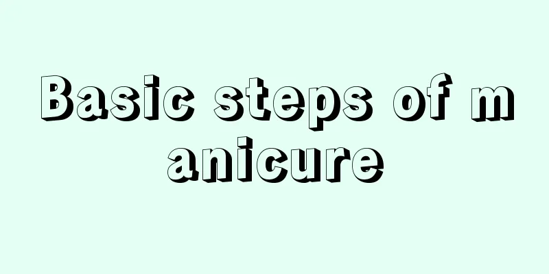 Basic steps of manicure