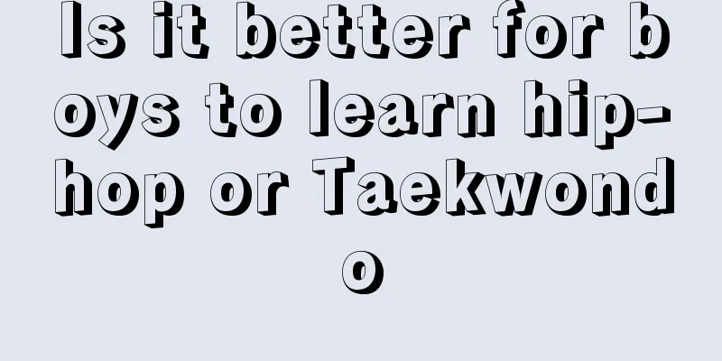 Is it better for boys to learn hip-hop or Taekwondo