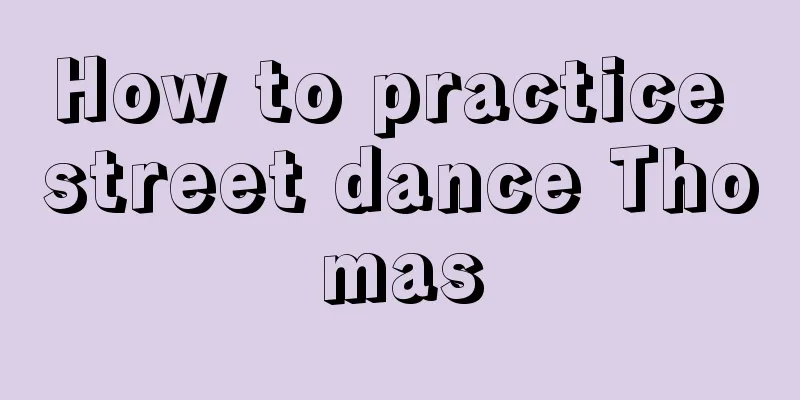 How to practice street dance Thomas