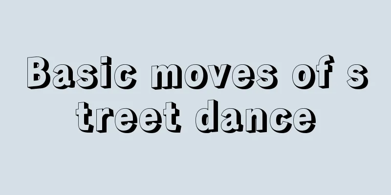Basic moves of street dance