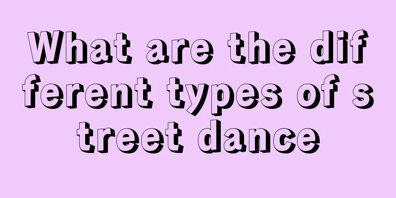 What are the different types of street dance