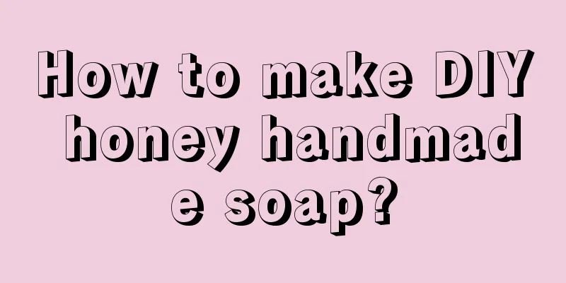 How to make DIY honey handmade soap?
