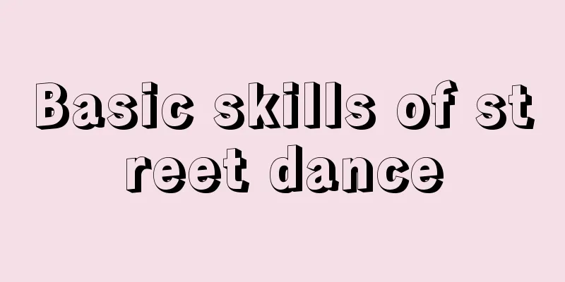 Basic skills of street dance