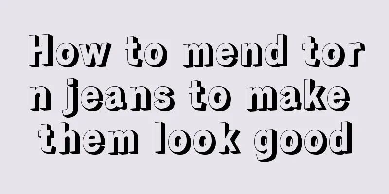 How to mend torn jeans to make them look good