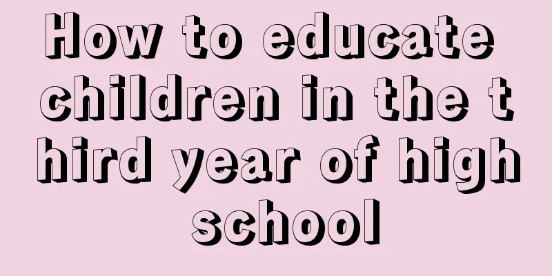 How to educate children in the third year of high school