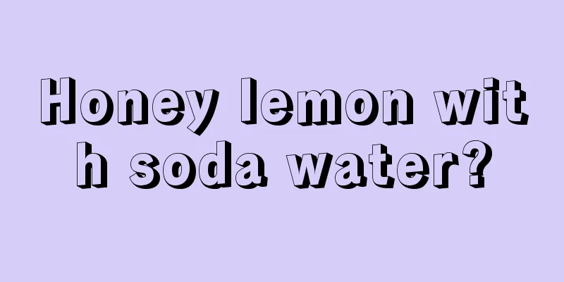 Honey lemon with soda water?