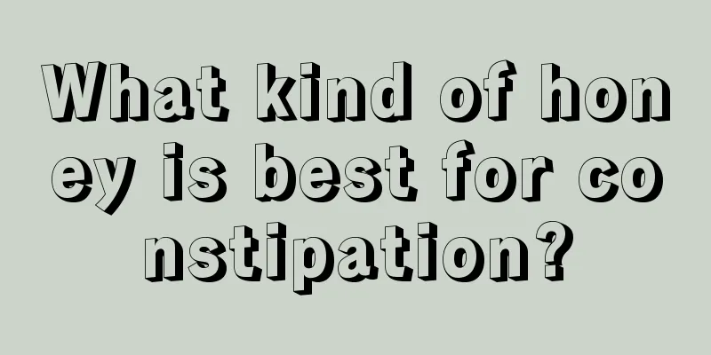 What kind of honey is best for constipation?