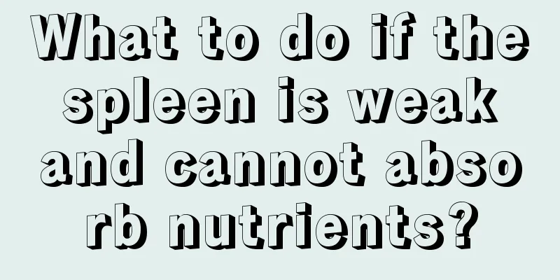 What to do if the spleen is weak and cannot absorb nutrients?