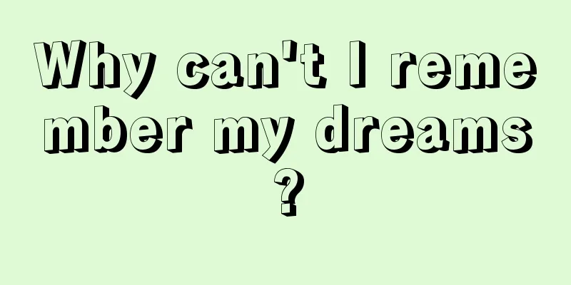 Why can't I remember my dreams?
