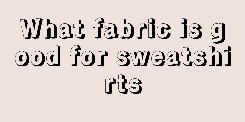 What fabric is good for sweatshirts