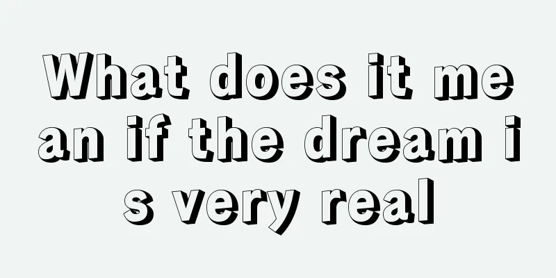 What does it mean if the dream is very real