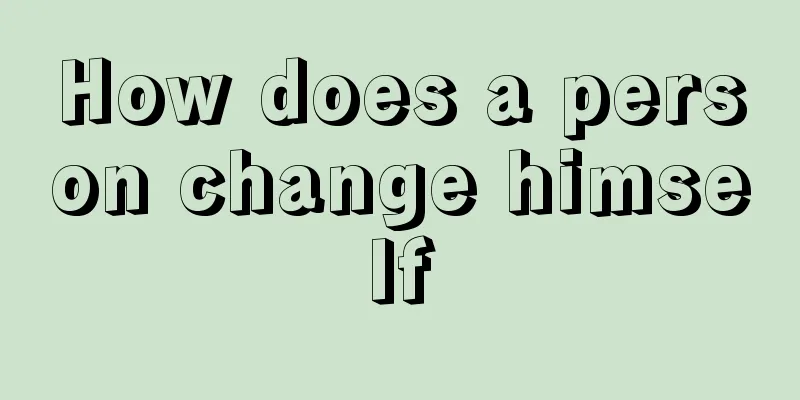 How does a person change himself