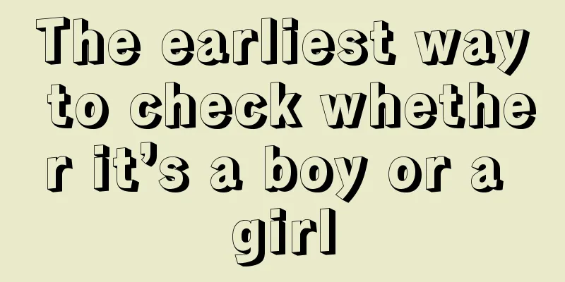 The earliest way to check whether it’s a boy or a girl