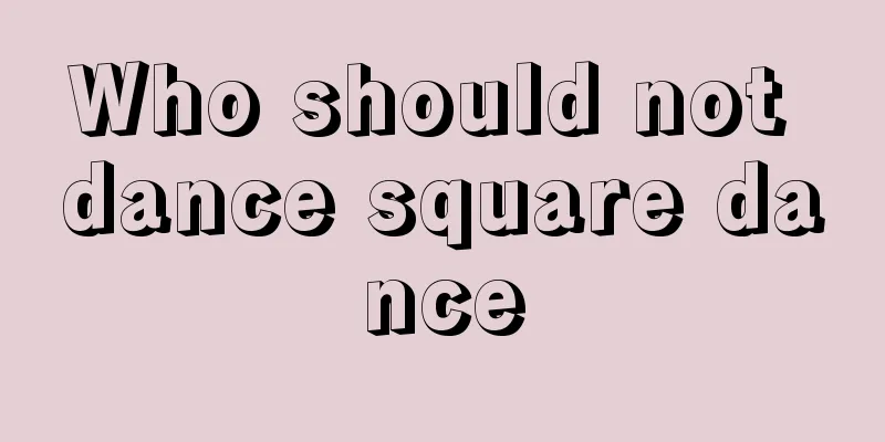 Who should not dance square dance