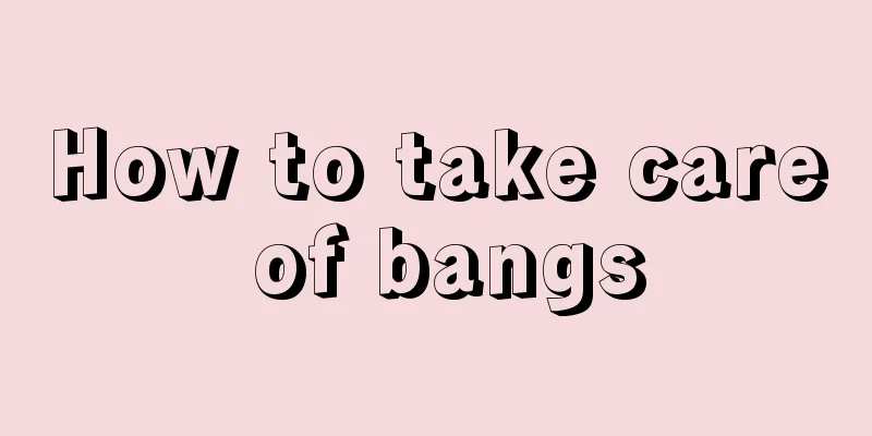 How to take care of bangs