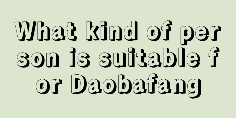 What kind of person is suitable for Daobafang