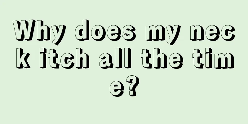 Why does my neck itch all the time?