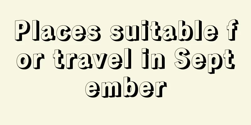 Places suitable for travel in September