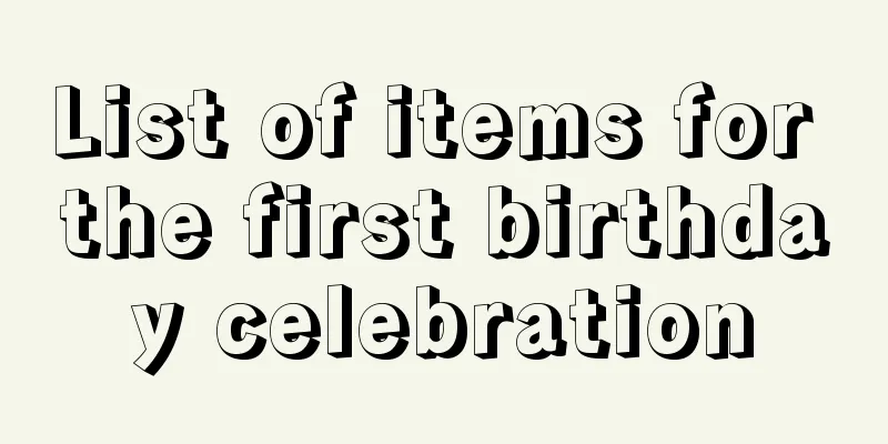 List of items for the first birthday celebration
