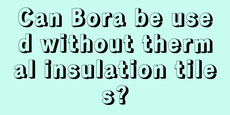 Can Bora be used without thermal insulation tiles?
