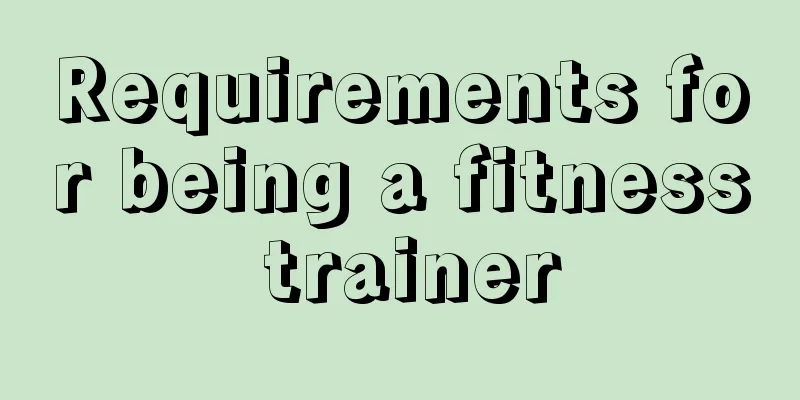 Requirements for being a fitness trainer