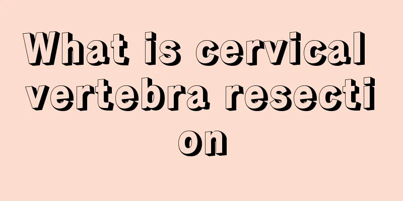 What is cervical vertebra resection