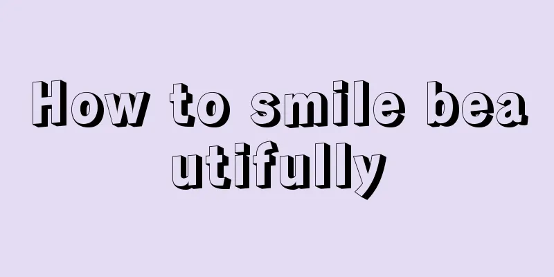 How to smile beautifully