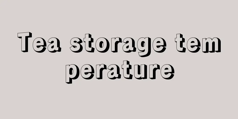 Tea storage temperature