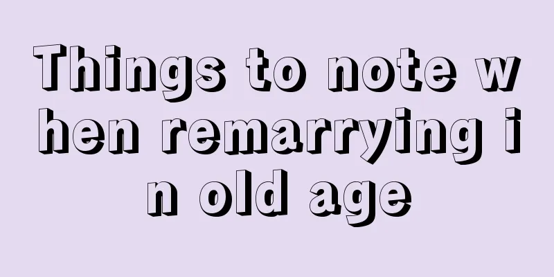 Things to note when remarrying in old age