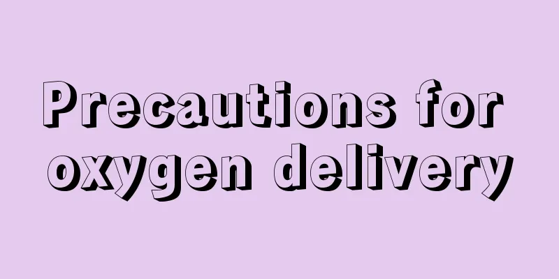 Precautions for oxygen delivery