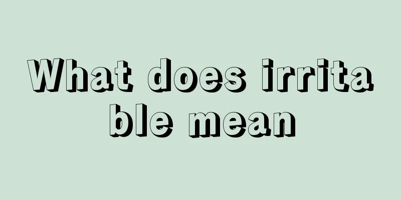 What does irritable mean