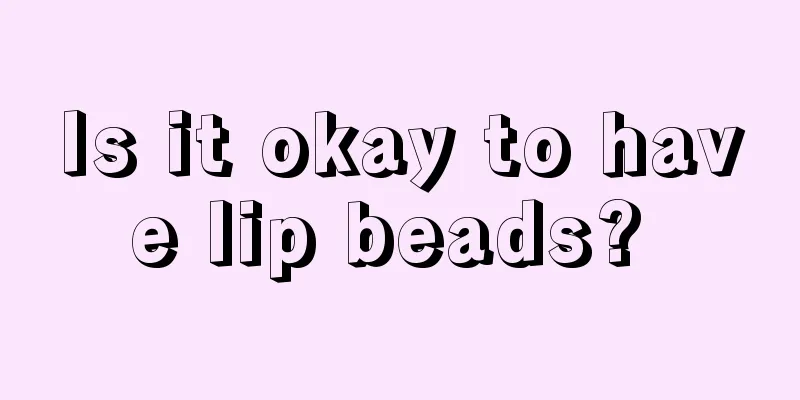 Is it okay to have lip beads? 