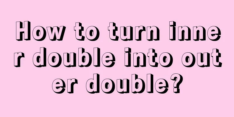 How to turn inner double into outer double?