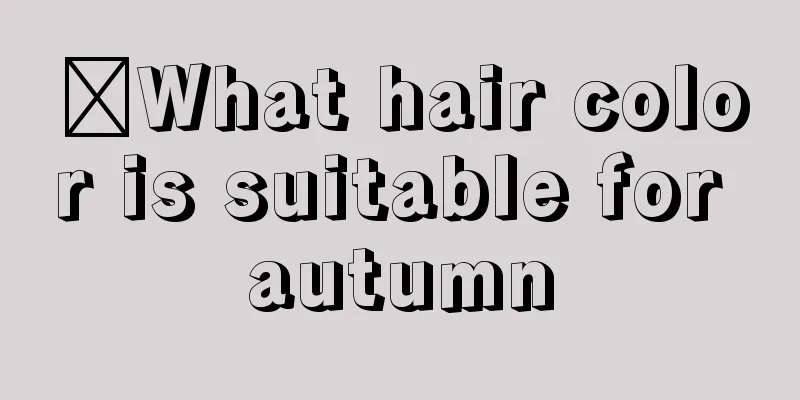 ​What hair color is suitable for autumn