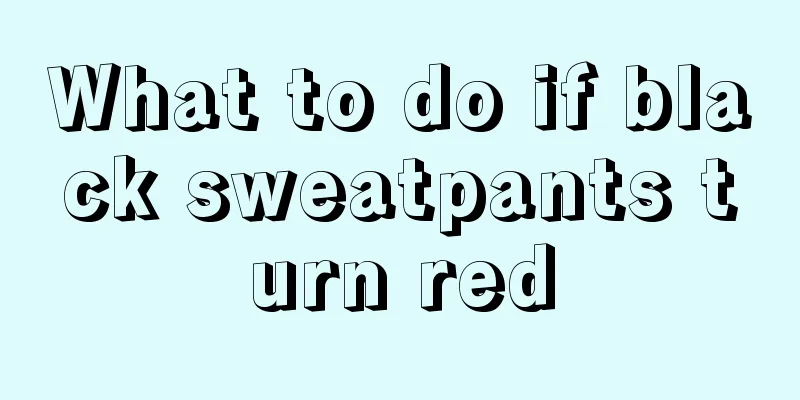 What to do if black sweatpants turn red