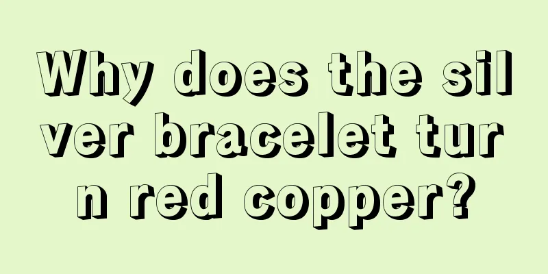 Why does the silver bracelet turn red copper?