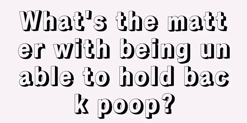 What's the matter with being unable to hold back poop?