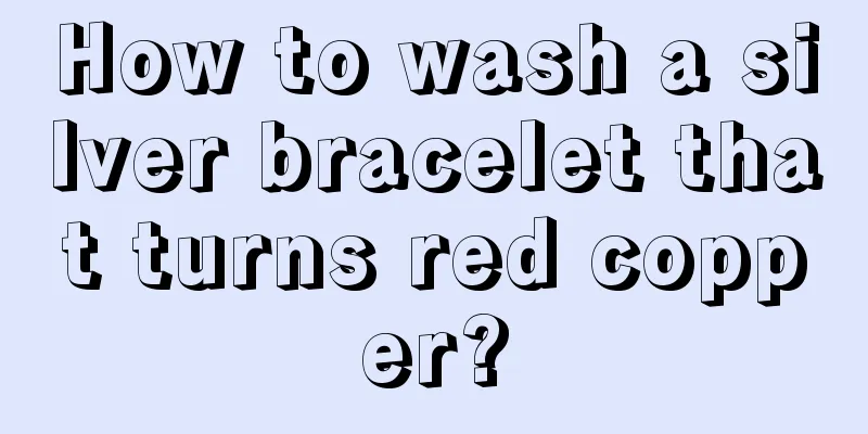 How to wash a silver bracelet that turns red copper?