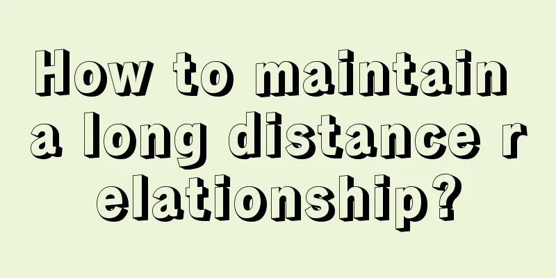 How to maintain a long distance relationship?