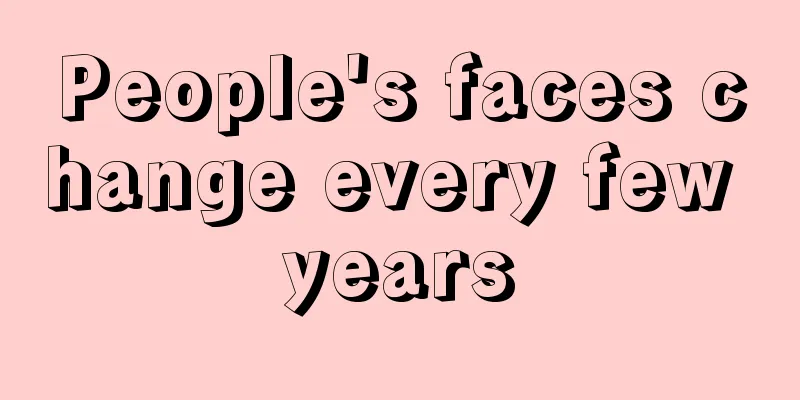 People's faces change every few years