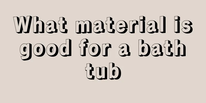 What material is good for a bath tub