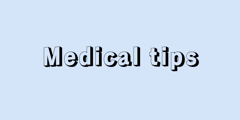 Medical tips