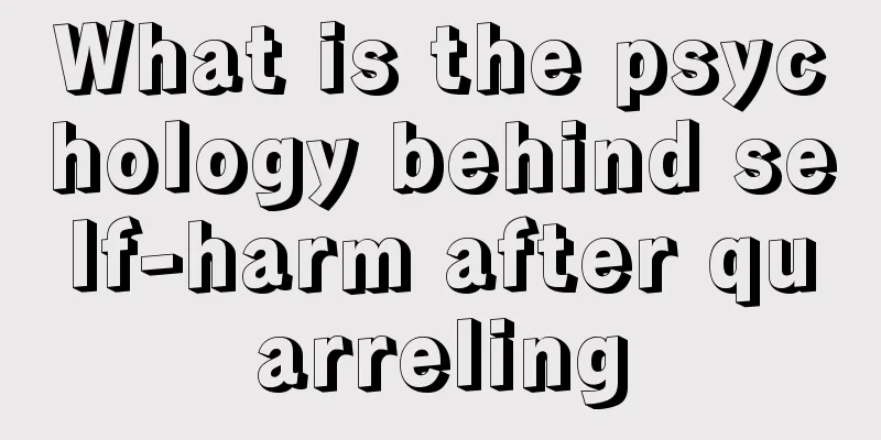 What is the psychology behind self-harm after quarreling