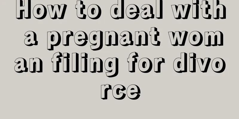 How to deal with a pregnant woman filing for divorce