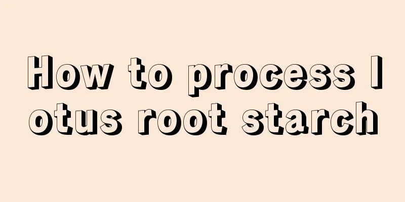 How to process lotus root starch