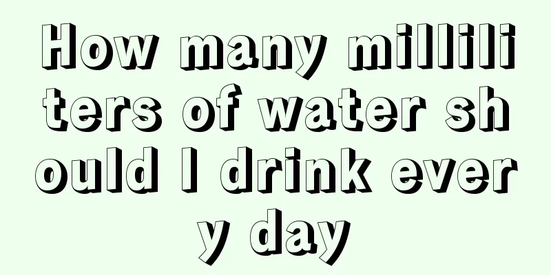 How many milliliters of water should I drink every day