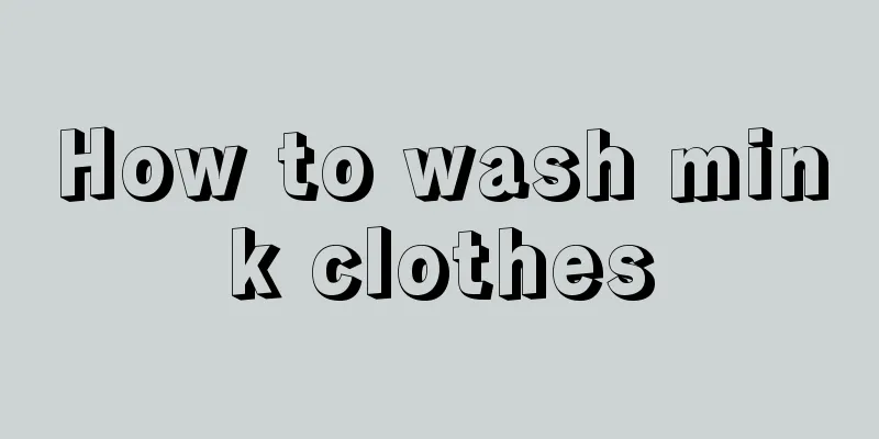 How to wash mink clothes